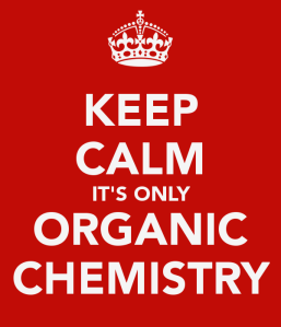 keep-calm-it-s-only-organic-chemistry-1