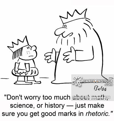 'Don't worry too much about math, science, or history -- just make sure you get good marks in rhetoric.'