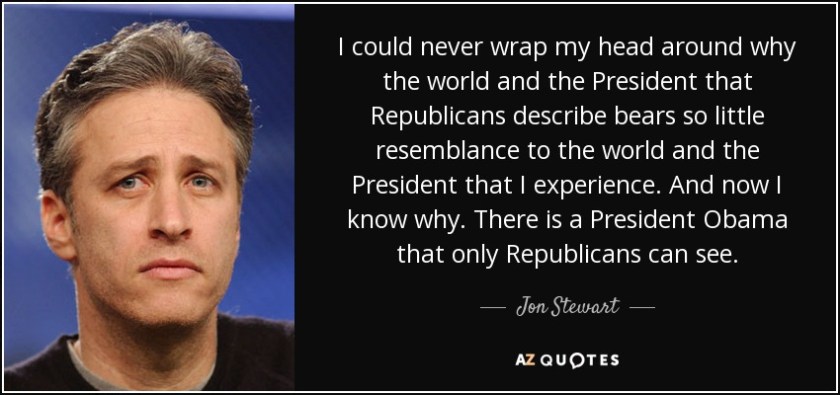 quote-i-could-never-wrap-my-head-around-why-the-world-and-the-president-that-republicans-describe-jon-stewart-102-10-25